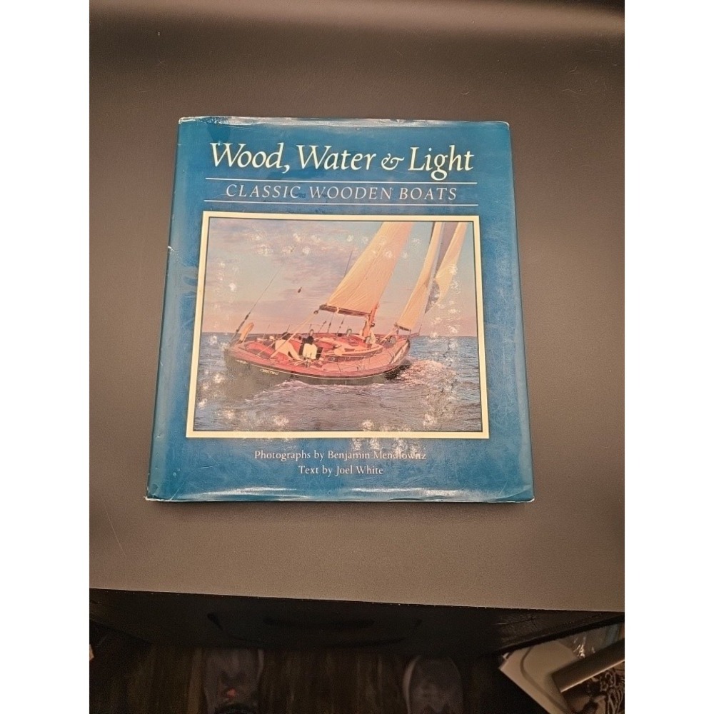 Wood, Water, and Light: Classic Wooden Boats by Joel White RR